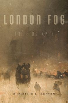 London Fog : The Biography, Christine L., Corton