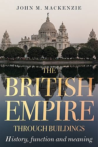 The British Empire through buildings, John M. MacKenzie