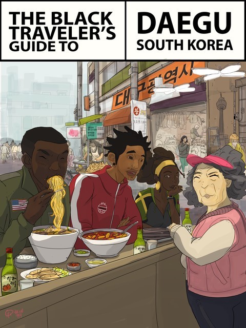 The Black Traveler's Guide To Daegu South Korea, The Blerd Explorer