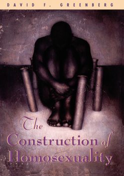 The Construction of Homosexuality, David Greenberg