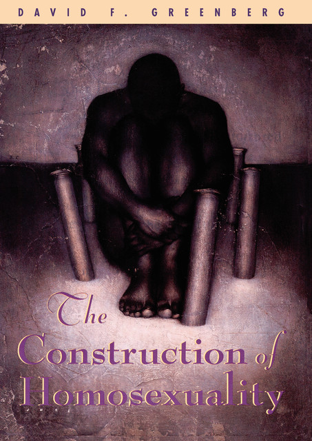 The Construction of Homosexuality, David Greenberg