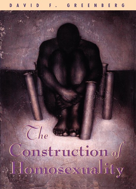 The Construction of Homosexuality, David Greenberg