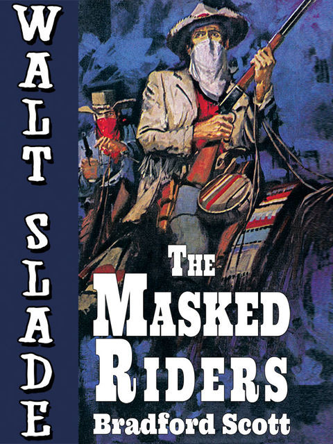 The Masked Riders: A Walt Slade Western, Bradford Scott