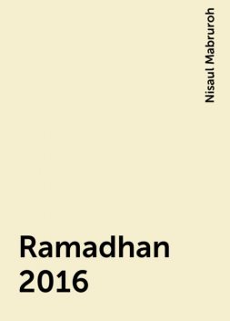 Ramadhan 2016, Nisaul Mabruroh
