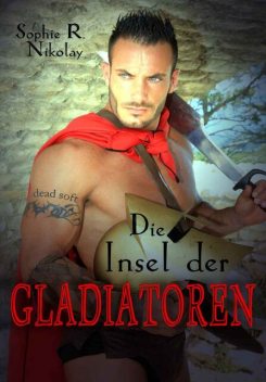 Die Insel der Gladiatoren, Sophie R. Nikolay