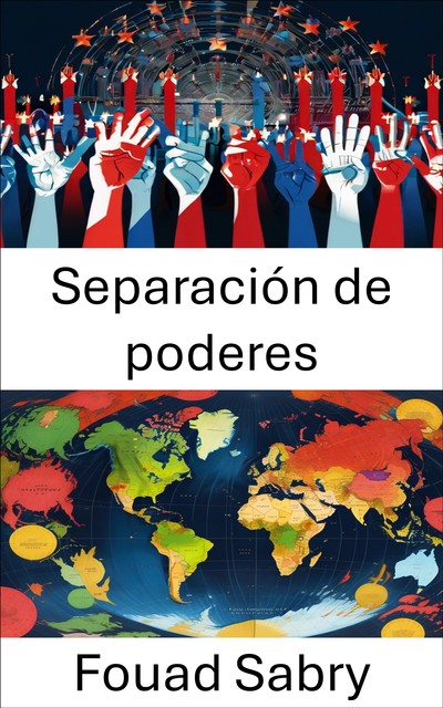 Separación de poderes, Fouad Sabry