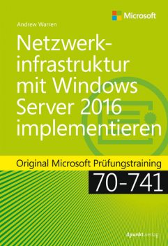 Netzwerkinfrastruktur mit Windows Server 2016 implementieren, Andrew Warren