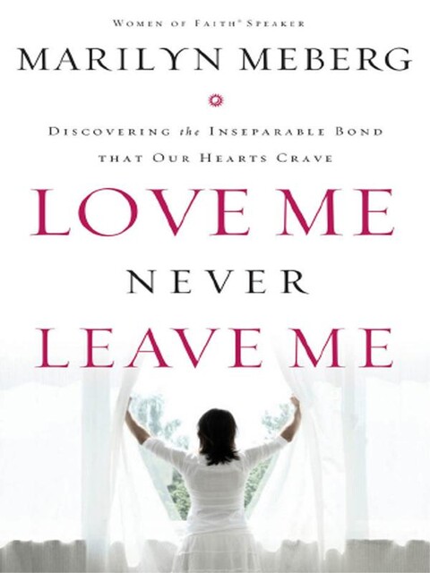 Love Me Never Leave me, Marilyn Meberg