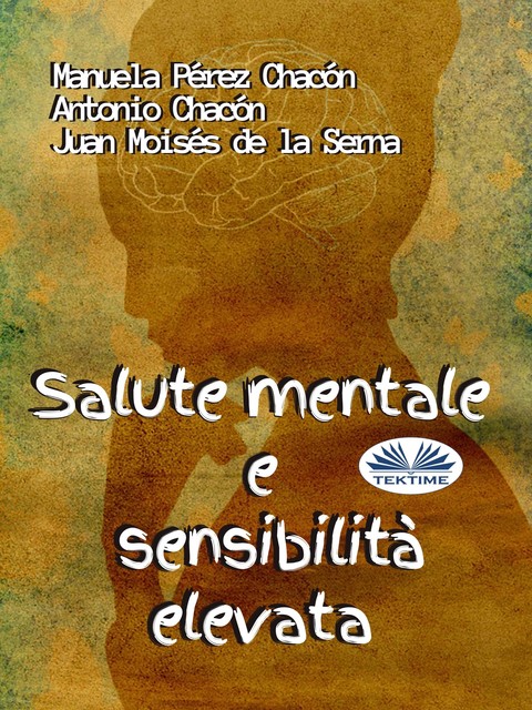 Salute Mentale E Sensibilità Elevata, Antonio Chacón Y Juan Moisés De La Serna, Manuela Pérez Chacón