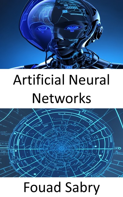 Artificial Neural Networks, Fouad Sabry
