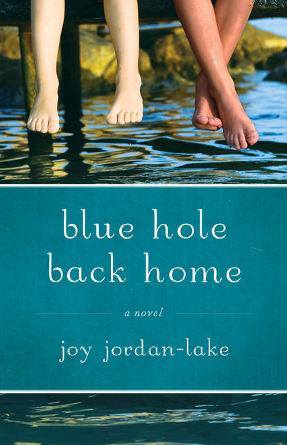 Blue Hole Back Home, Joy Jordan-Lake
