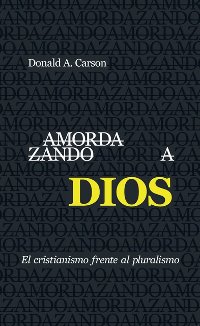 Amordazando a Dios, Donald A. Carson