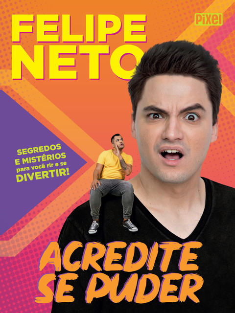 Acredite se puder, Felipe Neto