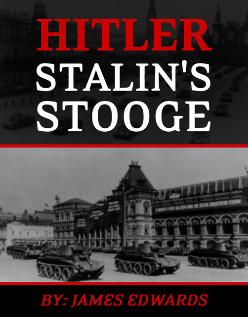 Hitler: Stalin's Stooge, James Edwards