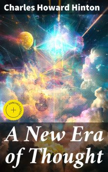 A New Era of Thought, Charles Howard Hinton