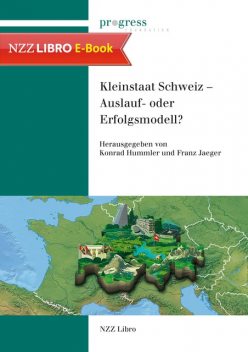 Kleinstaat Schweiz – Auslauf- oder Erfolgsmodell, Konrad Hummler, Franz Jaeger