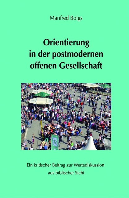 Orientierung in der postmodernen offenen Gesellschaft, Manfred Boigs