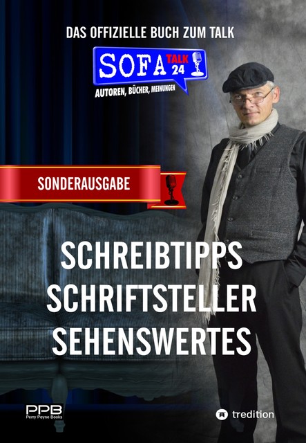 SofaTalk24 – Die SONDERAUSGABE zum offiziellen Buch, Schreibratgeber, Schreibübungen, Wissenswertes rund ums Buch, BestOf Interviews, Perry Payne