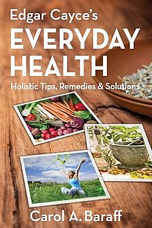 Edgar Cayce's Everyday Health, Carol Ann Baraff