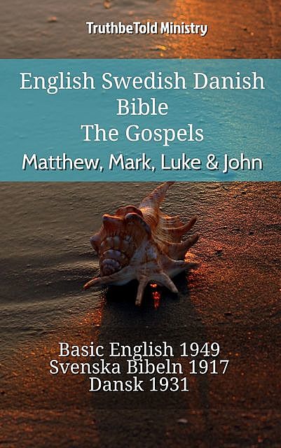 English Swedish Danish Bible – The Gospels – Matthew, Mark, Luke & John, TruthBeTold Ministry