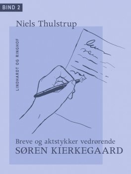 Breve og aktstykker vedrørende Søren Kierkegaard. Bind 2, Niels Thulstrup