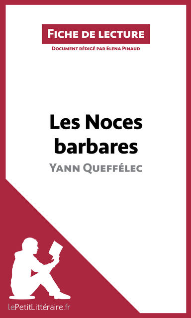 Les Noces barbares de Yann Queffélec (Fiche de lecture), Elena Pinaud, lePetitLittéraire.fr