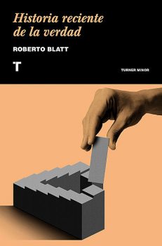 Historia reciente de la verdad, Roberto Blatt