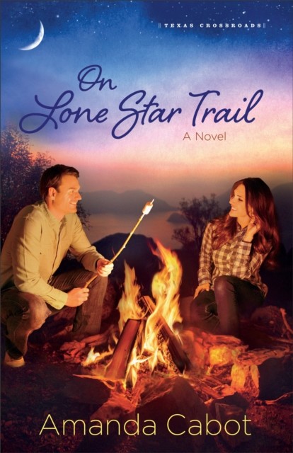 On Lone Star Trail (Texas Crossroads Book #3), Amanda Cabot