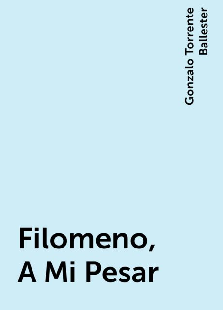 Filomeno, A Mi Pesar, Gonzalo Torrente Ballester