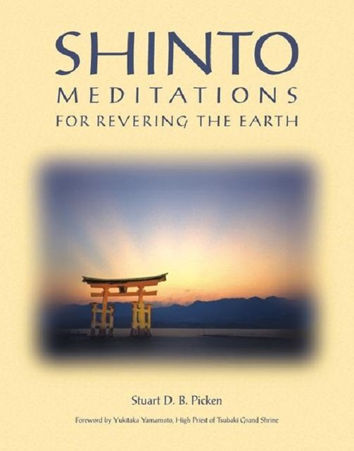 Shinto Meditations for Revering the Earth, Stuart D.B. Picken