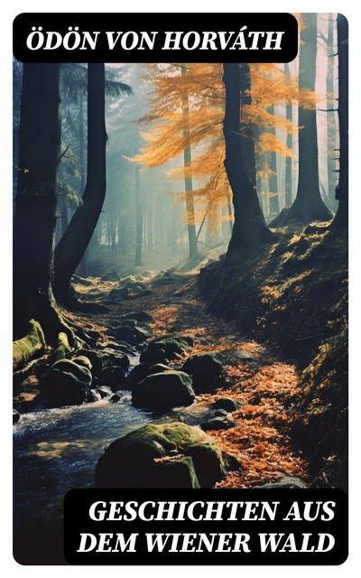 Geschichten aus dem Wiener Wald, Ödön von Horváth