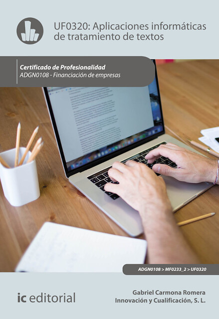 Aplicaciones Informáticas de tratamiento de textos. ADGN0108, Gabriel Carmona Romera, Innovación y Cualificación S.L.
