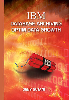 IBM Database Archiving Optim Data Growth, Deny Sutani