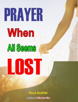 Prayer When All Seems Lost, Tella Olayeri