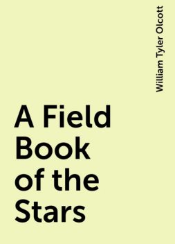 A Field Book of the Stars, William Tyler Olcott