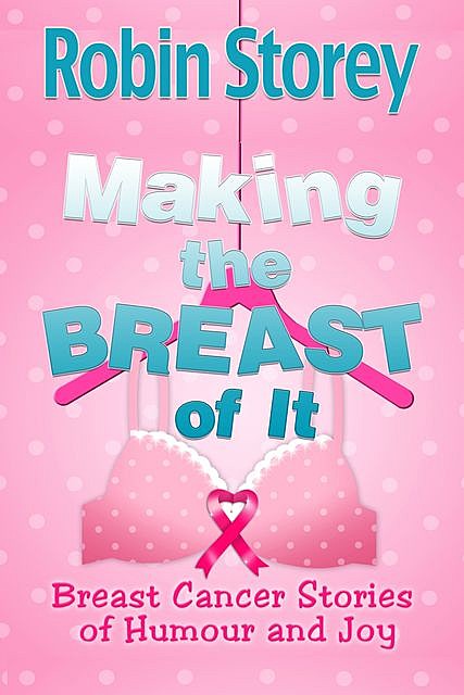 Making The Breast Of It, Robin Storey
