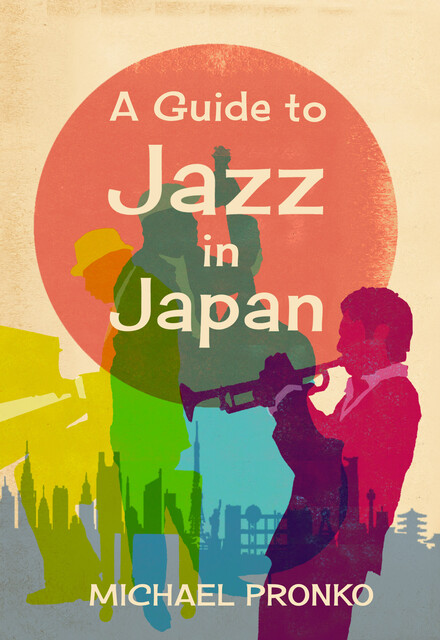 A Guide to Jazz in Japan, Michael Pronko