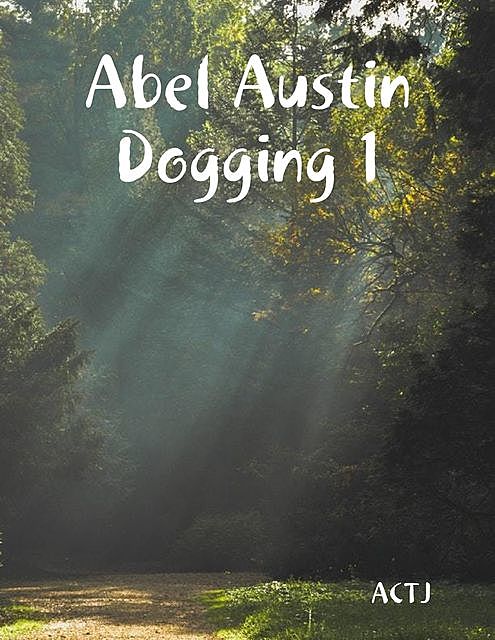 Abel Austin Dogging 1, ACTJ