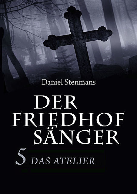 Der Friedhofsänger 5: Das Atelier, Daniel Stenmans