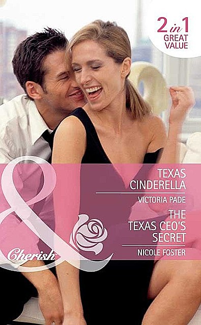 Texas Cinderella / The Texas CEO's Secret, Victoria Pade, Nicole Foster