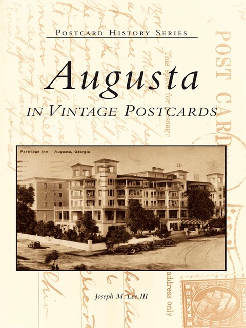 Augusta in Vintage Postcards, Joseph M. Lee III
