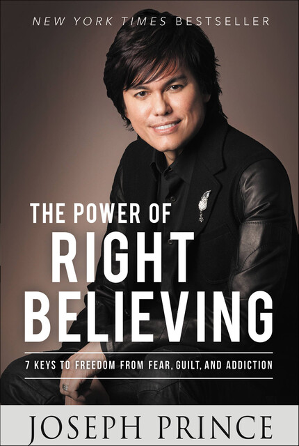 Power of Right Believing, Joseph Prince