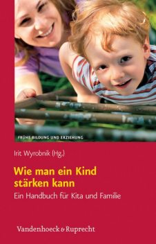 Wie man ein Kind stärken kann, Gabriele Haug-Schnabel, Norbert Neuß, Susanne Wachsmuth, Berit Wöhl, Catherine Kaiser-Hylla, FVM – Forschungsgruppe, Gunda Backes, Judith Teresa Klüber, Maik Endler, Melitta Walter, Myrna Lovis Hennig, Nina-Natascha Arz, Antje Wagner, Juliane Giest, Step