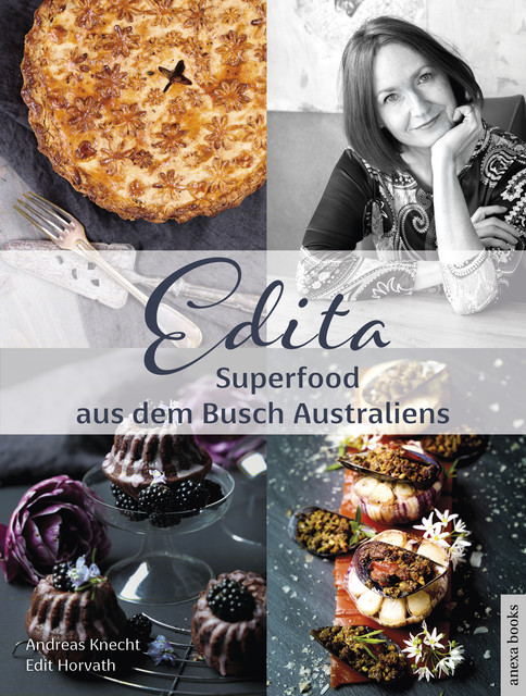 Edita – Superfood aus dem Busch Australiens, Andreas Knecht, Edita Horvath