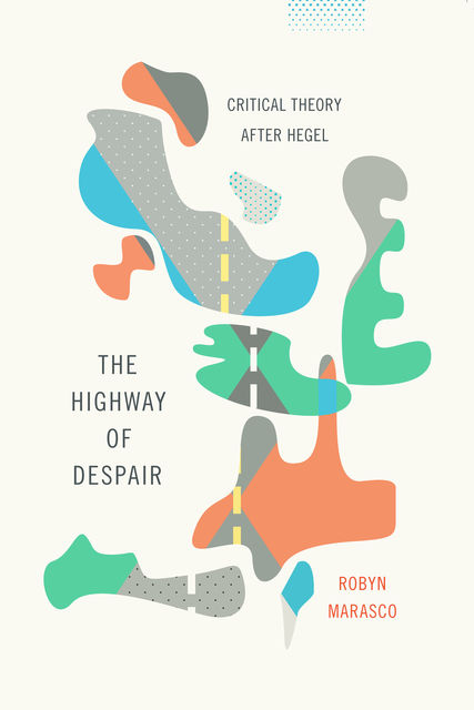 The Highway of Despair, Robyn Marasco