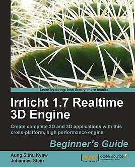 Irrlicht 1.7 Realtime 3D Engine Beginner's Guide, Aung Sithu Kyaw, Johannes Stein