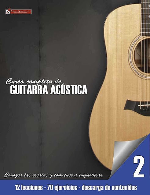 Conozca las escalas y comience a improvisar (Curso completo de guitarra acústica nº 2) (Spanish Edition), Cuellar, Miguel Antonio Martínez