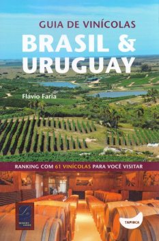 Guia de vinícolas Brasil e Uruguay, Flávio Faria