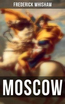 MOSCOW, Frederick Whishaw