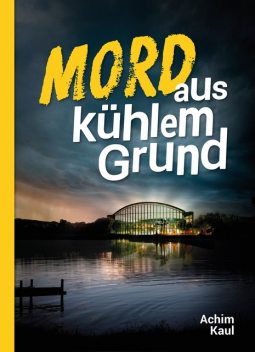 Mord aus kühlem Grund, Achim Kaul